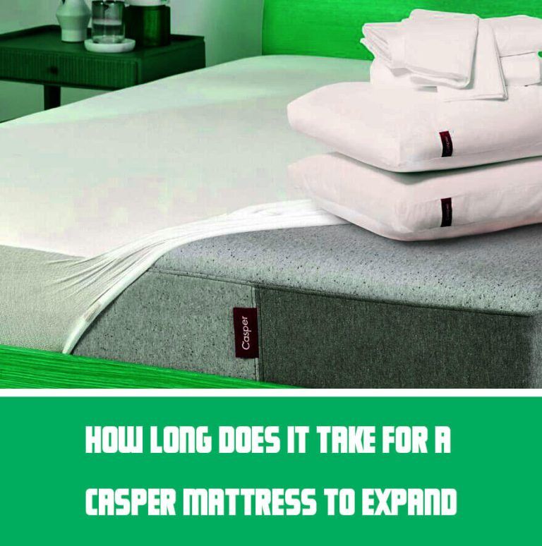 How Long Does Casper Mattress Need To Expand